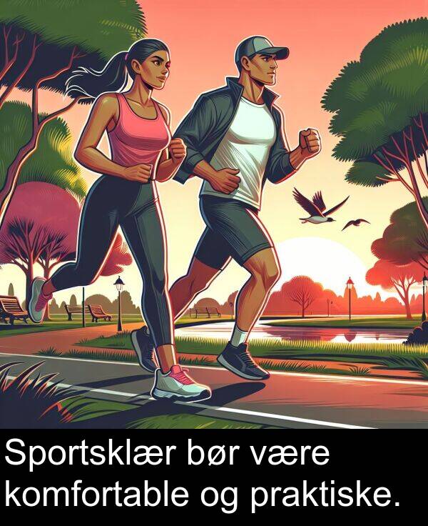 komfortable: Sportsklær bør være komfortable og praktiske.