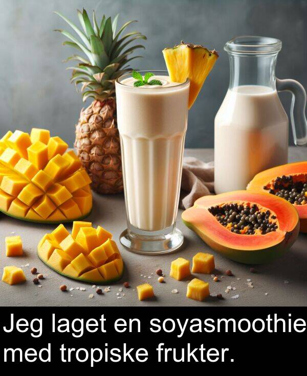 frukter: Jeg laget en soyasmoothie med tropiske frukter.