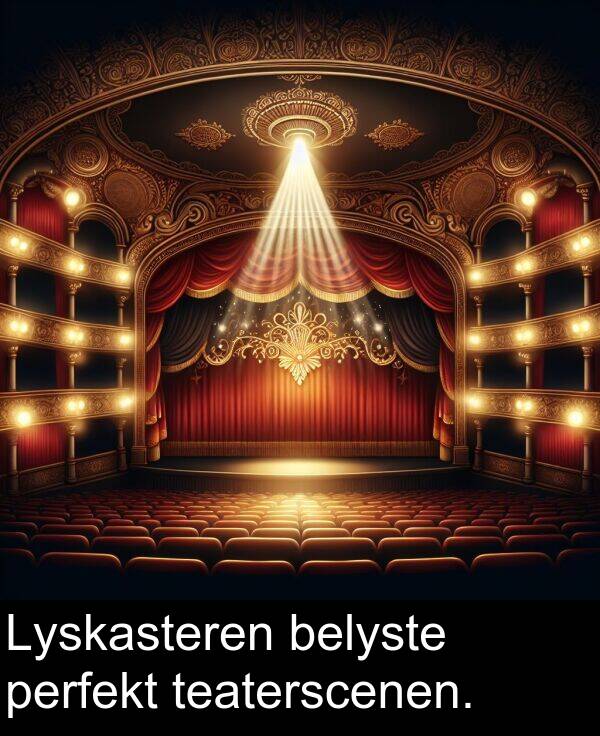 perfekt: Lyskasteren belyste perfekt teaterscenen.