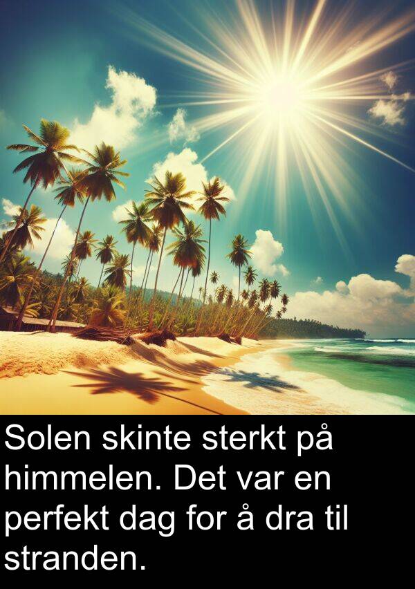 perfekt: Solen skinte sterkt på himmelen. Det var en perfekt dag for å dra til stranden.