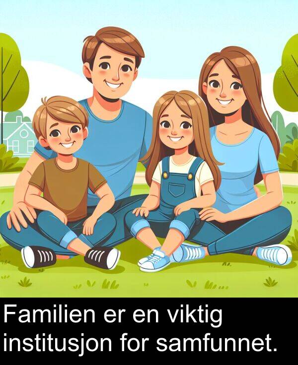 samfunnet: Familien er en viktig institusjon for samfunnet.