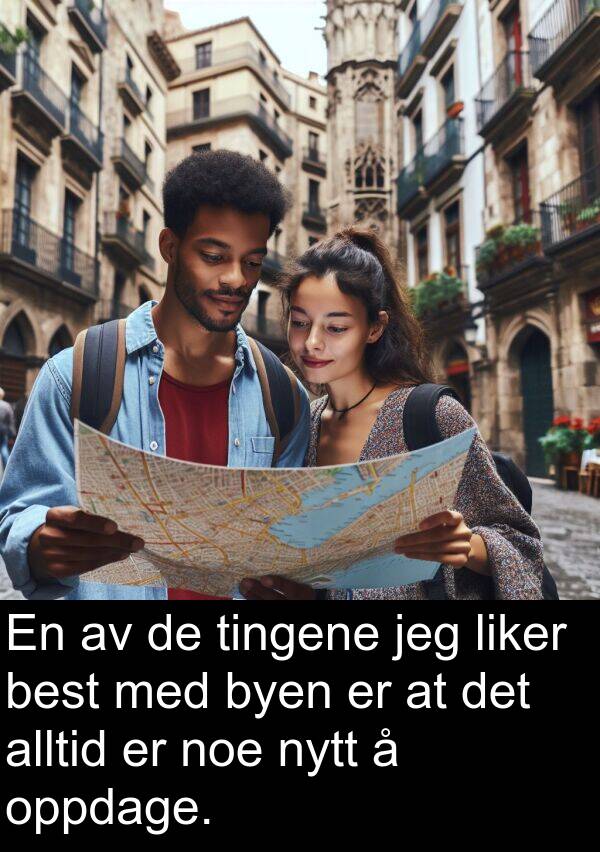 oppdage: En av de tingene jeg liker best med byen er at det alltid er noe nytt å oppdage.