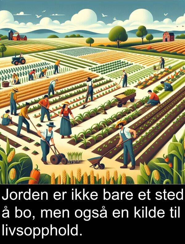 også: Jorden er ikke bare et sted å bo, men også en kilde til livsopphold.