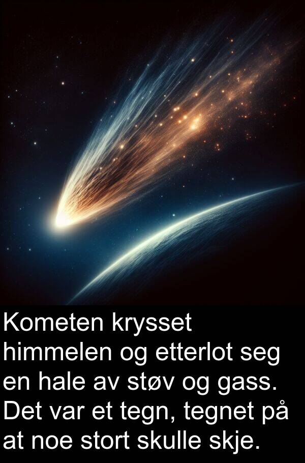 etterlot: Kometen krysset himmelen og etterlot seg en hale av støv og gass. Det var et tegn, tegnet på at noe stort skulle skje.