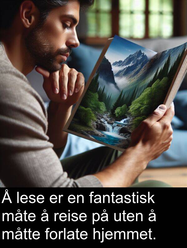 fantastisk: Å lese er en fantastisk måte å reise på uten å måtte forlate hjemmet.