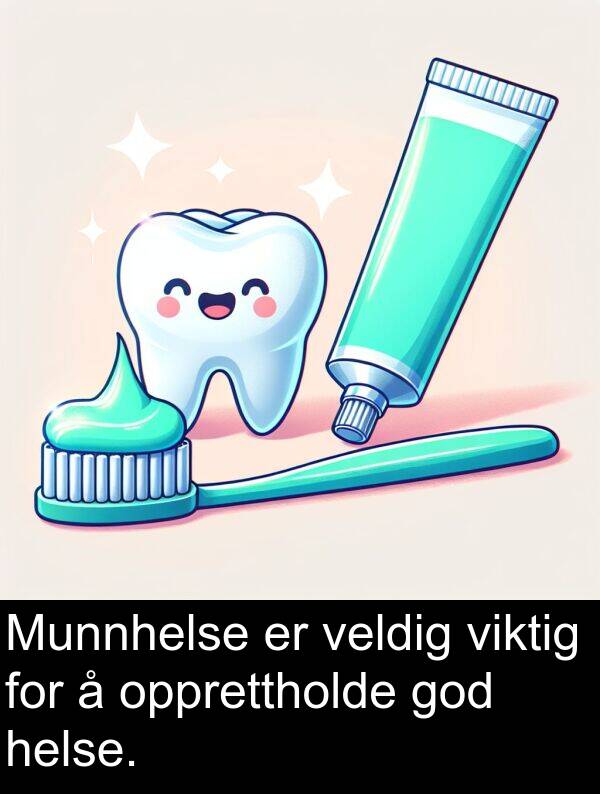 opprettholde: Munnhelse er veldig viktig for å opprettholde god helse.