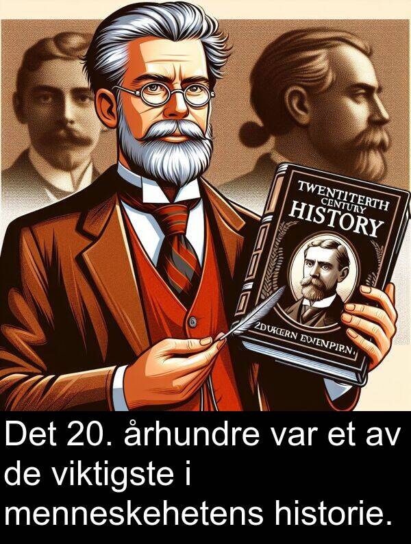 menneskehetens: Det 20. århundre var et av de viktigste i menneskehetens historie.