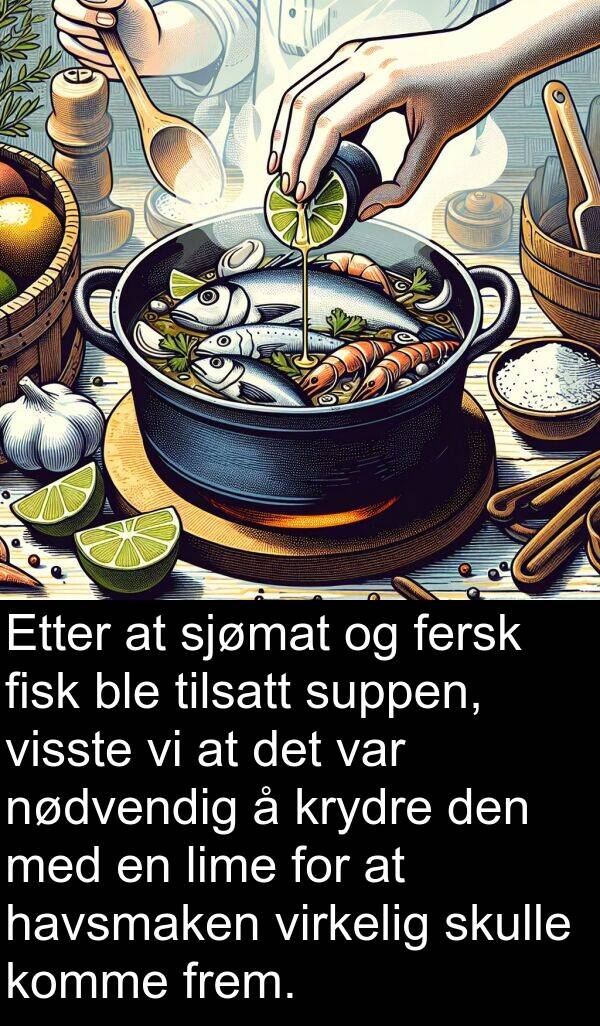 fersk: Etter at sjømat og fersk fisk ble tilsatt suppen, visste vi at det var nødvendig å krydre den med en lime for at havsmaken virkelig skulle komme frem.
