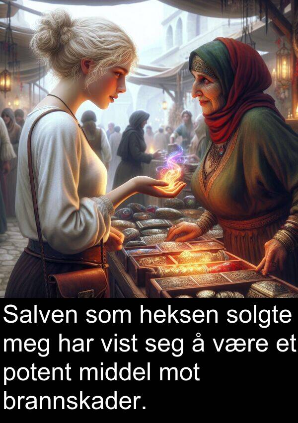 middel: Salven som heksen solgte meg har vist seg å være et potent middel mot brannskader.