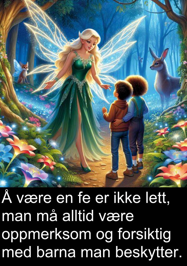 oppmerksom: Å være en fe er ikke lett, man må alltid være oppmerksom og forsiktig med barna man beskytter.