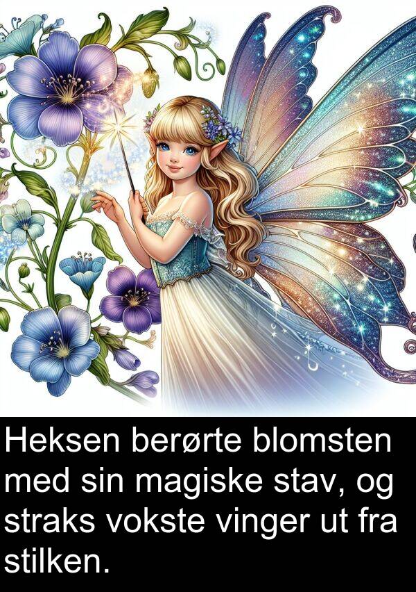 berørte: Heksen berørte blomsten med sin magiske stav, og straks vokste vinger ut fra stilken.