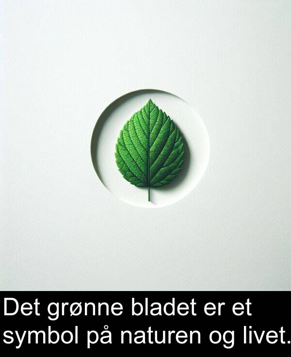 naturen: Det grønne bladet er et symbol på naturen og livet.