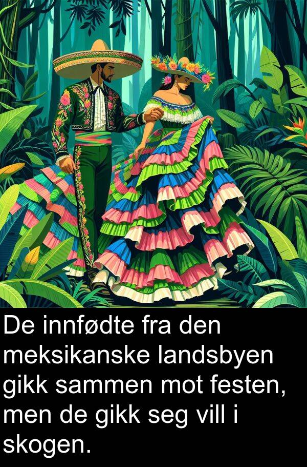 skogen: De innfødte fra den meksikanske landsbyen gikk sammen mot festen, men de gikk seg vill i skogen.