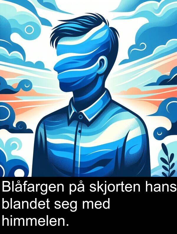 blandet: Blåfargen på skjorten hans blandet seg med himmelen.
