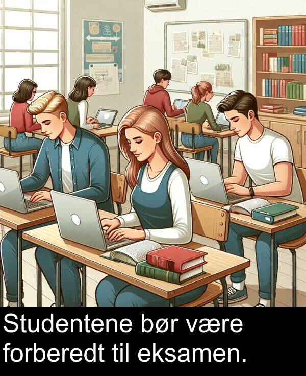 forberedt: Studentene bør være forberedt til eksamen.