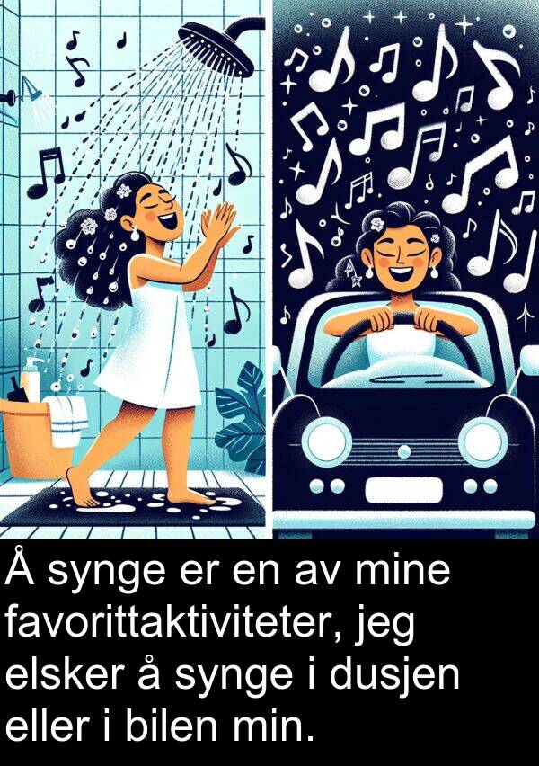 favorittaktiviteter: Å synge er en av mine favorittaktiviteter, jeg elsker å synge i dusjen eller i bilen min.