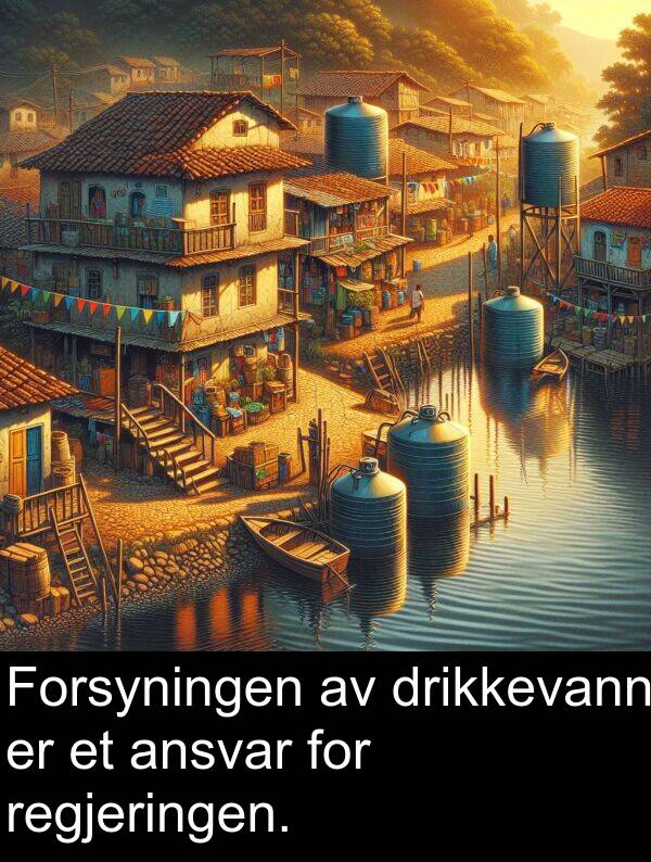 regjeringen: Forsyningen av drikkevann er et ansvar for regjeringen.