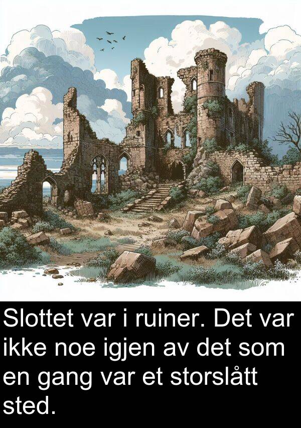 storslått: Slottet var i ruiner. Det var ikke noe igjen av det som en gang var et storslått sted.