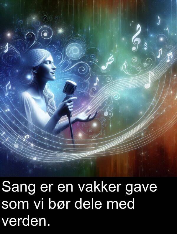 vakker: Sang er en vakker gave som vi bør dele med verden.