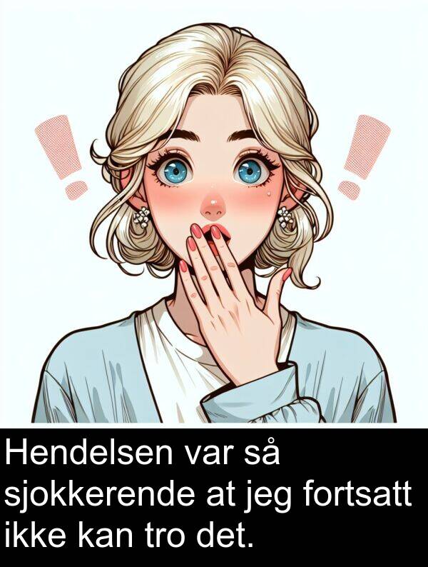 fortsatt: Hendelsen var så sjokkerende at jeg fortsatt ikke kan tro det.