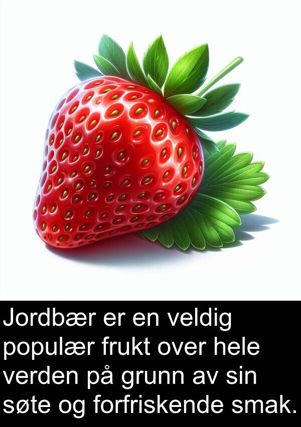 grunn: Jordbær er en veldig populær frukt over hele verden på grunn av sin søte og forfriskende smak.