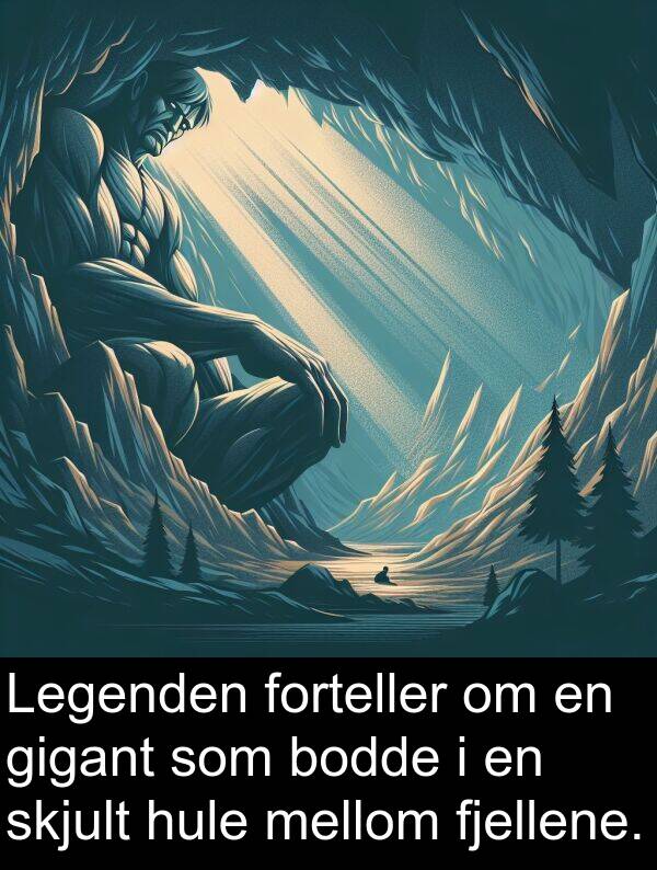 skjult: Legenden forteller om en gigant som bodde i en skjult hule mellom fjellene.