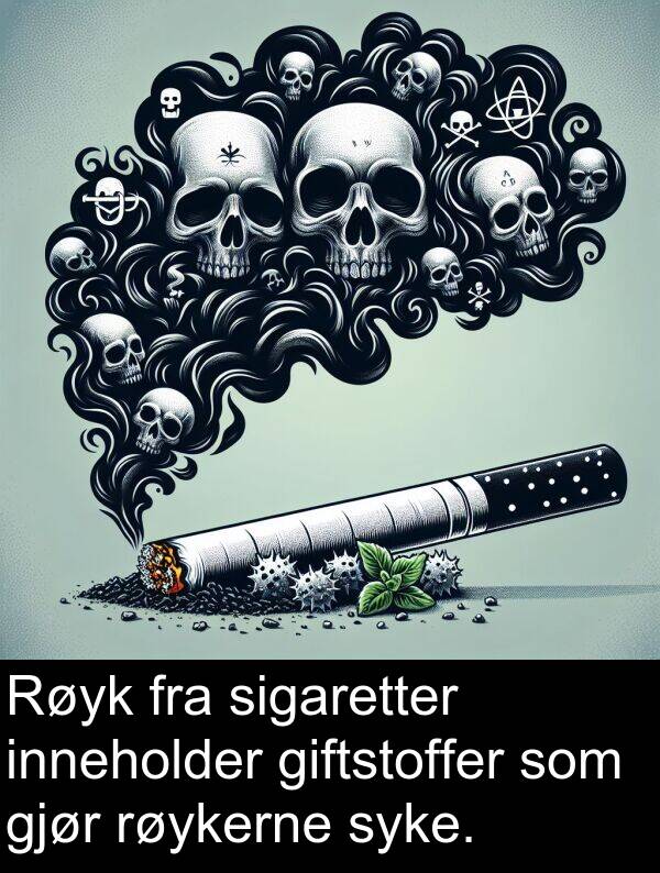 sigaretter: Røyk fra sigaretter inneholder giftstoffer som gjør røykerne syke.