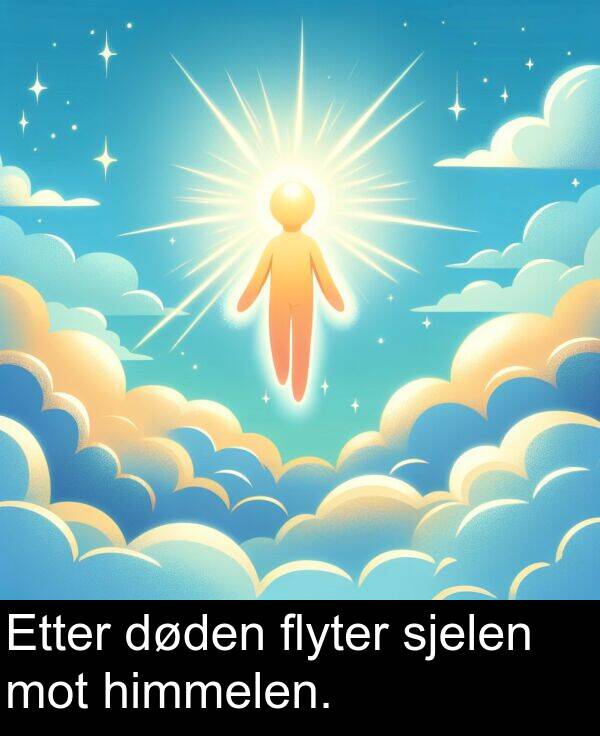 mot: Etter døden flyter sjelen mot himmelen.