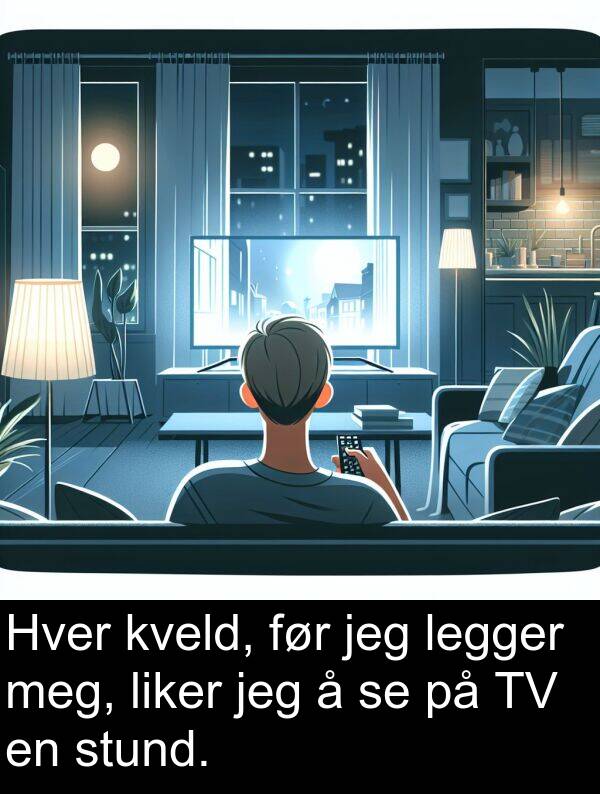 stund: Hver kveld, før jeg legger meg, liker jeg å se på TV en stund.