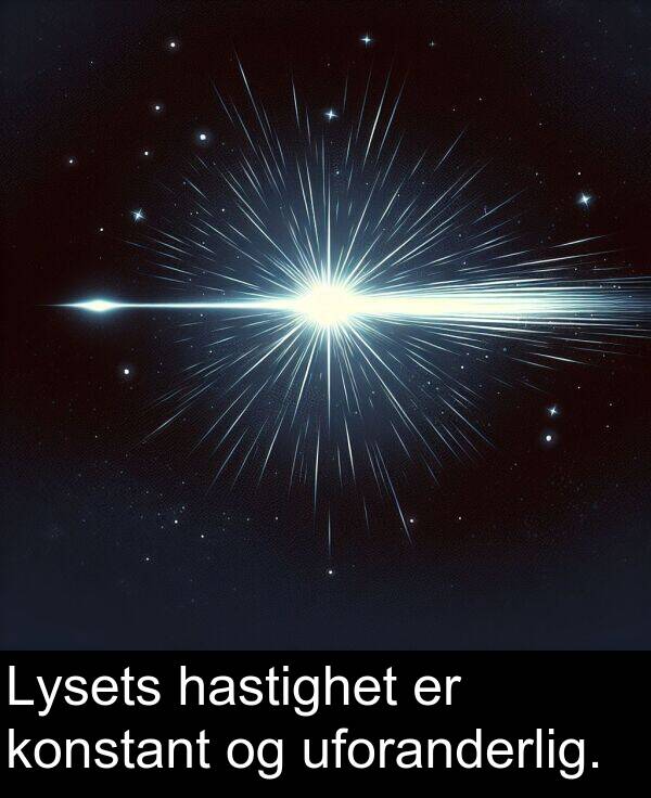 uforanderlig: Lysets hastighet er konstant og uforanderlig.