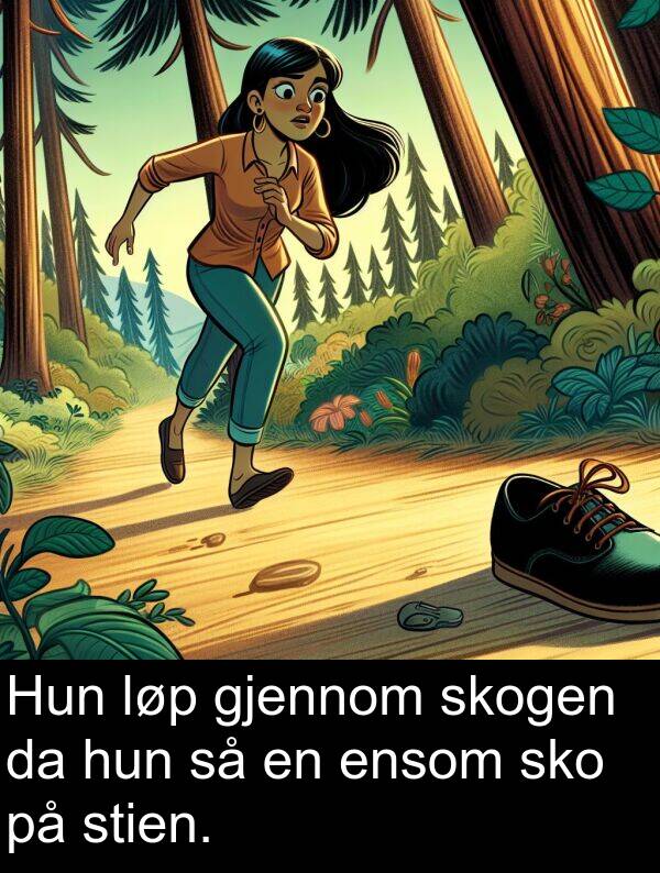 sko: Hun løp gjennom skogen da hun så en ensom sko på stien.