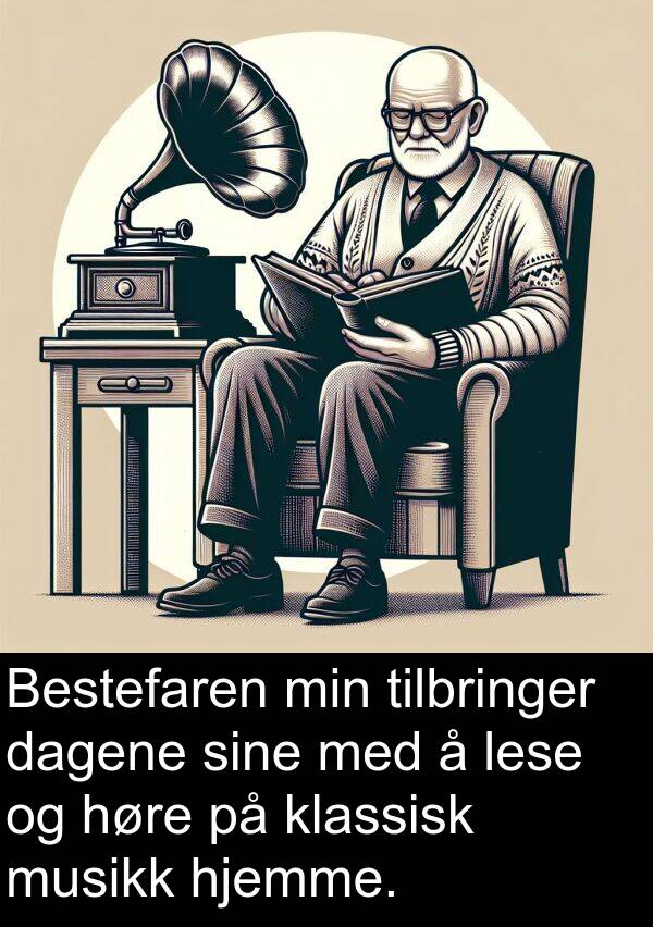 hjemme: Bestefaren min tilbringer dagene sine med å lese og høre på klassisk musikk hjemme.