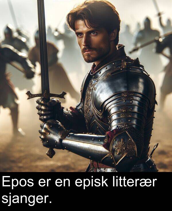 sjanger: Epos er en episk litterær sjanger.