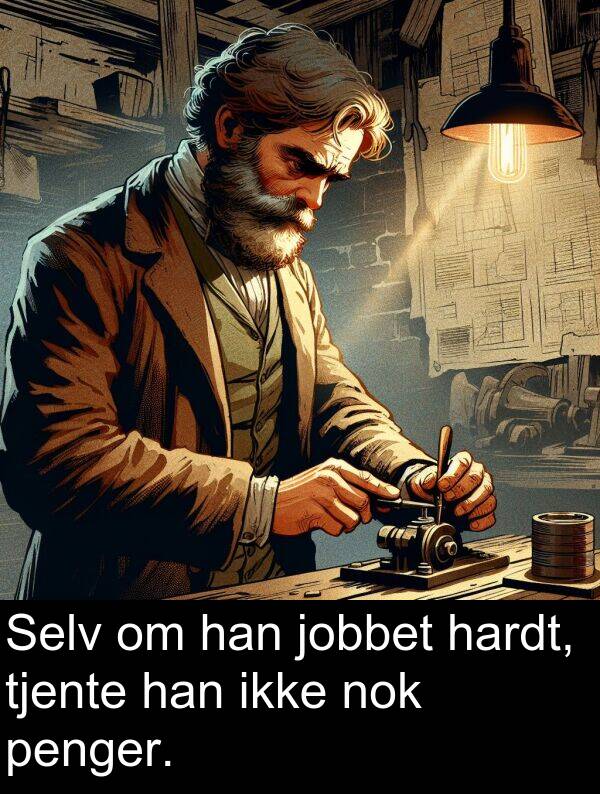 hardt: Selv om han jobbet hardt, tjente han ikke nok penger.