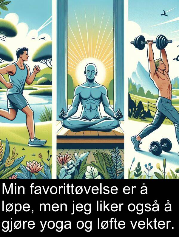også: Min favorittøvelse er å løpe, men jeg liker også å gjøre yoga og løfte vekter.