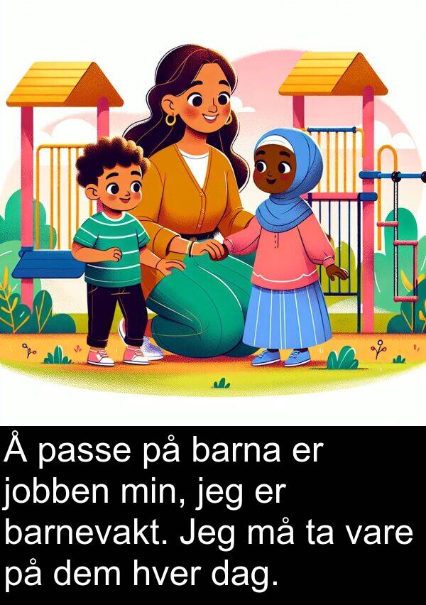 barnevakt: Å passe på barna er jobben min, jeg er barnevakt. Jeg må ta vare på dem hver dag.