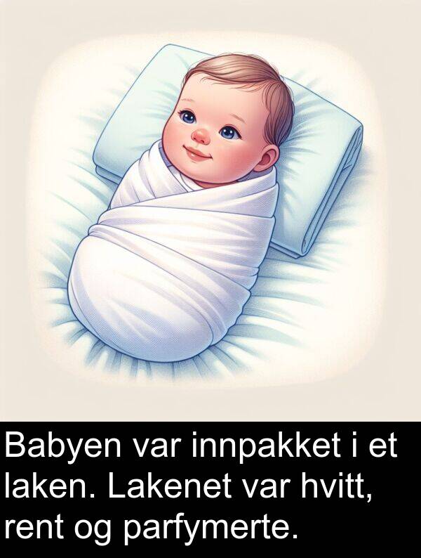 hvitt: Babyen var innpakket i et laken. Lakenet var hvitt, rent og parfymerte.