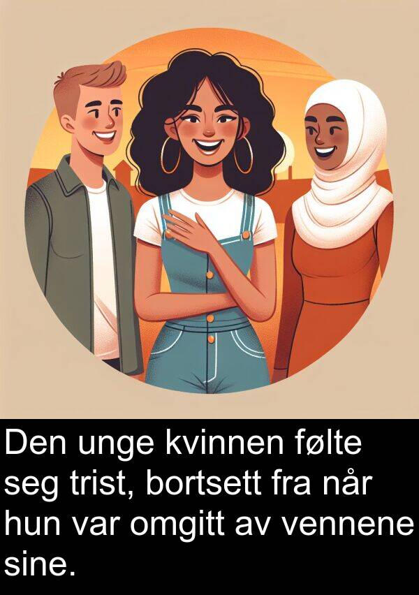 unge: Den unge kvinnen følte seg trist, bortsett fra når hun var omgitt av vennene sine.