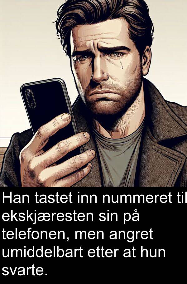 nummeret: Han tastet inn nummeret til ekskjæresten sin på telefonen, men angret umiddelbart etter at hun svarte.