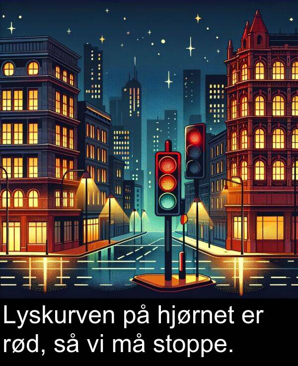 stoppe: Lyskurven på hjørnet er rød, så vi må stoppe.