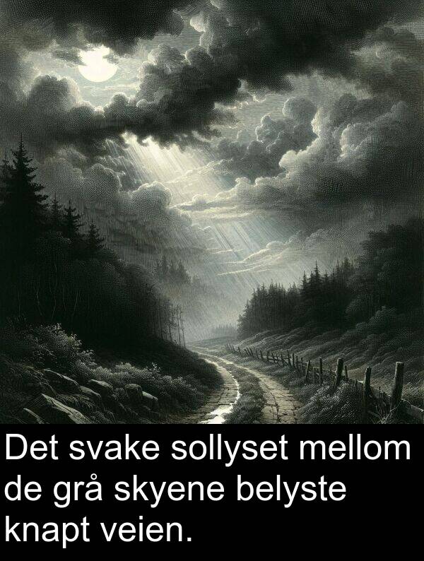 mellom: Det svake sollyset mellom de grå skyene belyste knapt veien.