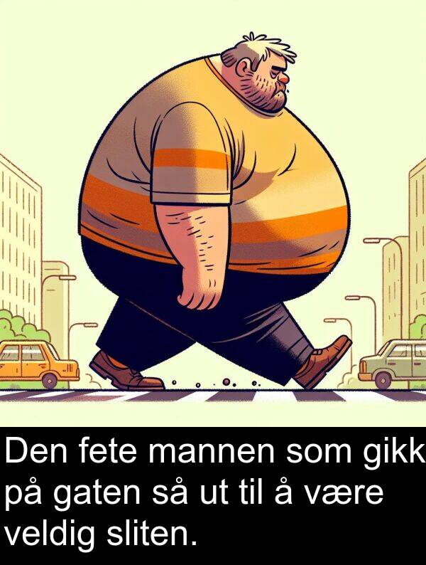 fete: Den fete mannen som gikk på gaten så ut til å være veldig sliten.