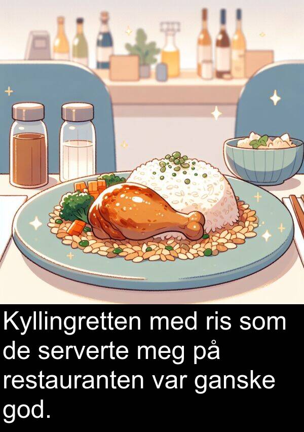 serverte: Kyllingretten med ris som de serverte meg på restauranten var ganske god.