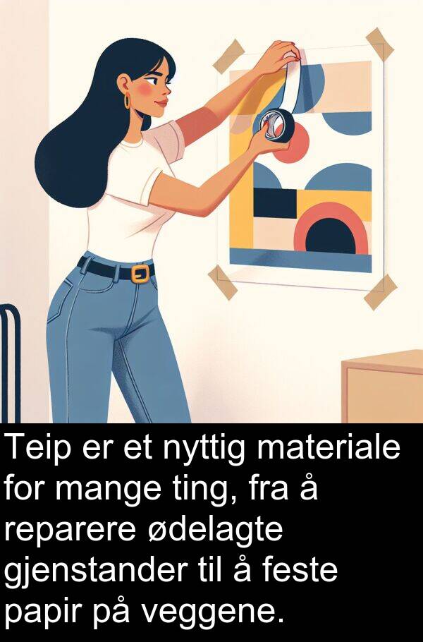 veggene: Teip er et nyttig materiale for mange ting, fra å reparere ødelagte gjenstander til å feste papir på veggene.