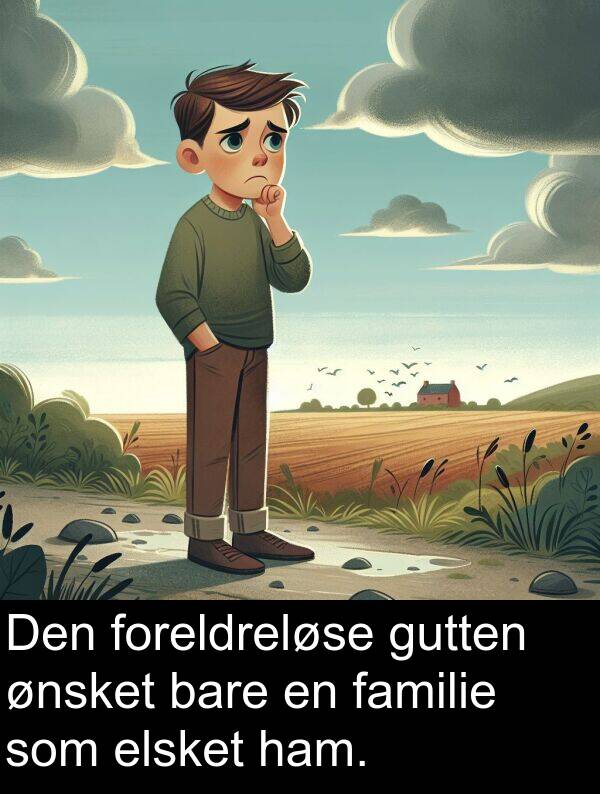 bare: Den foreldreløse gutten ønsket bare en familie som elsket ham.