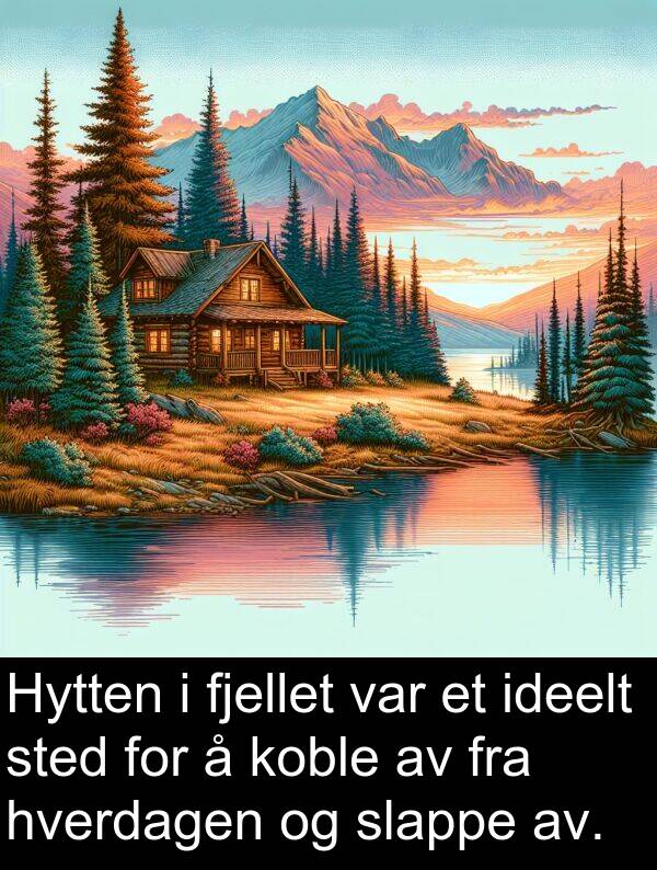hverdagen: Hytten i fjellet var et ideelt sted for å koble av fra hverdagen og slappe av.