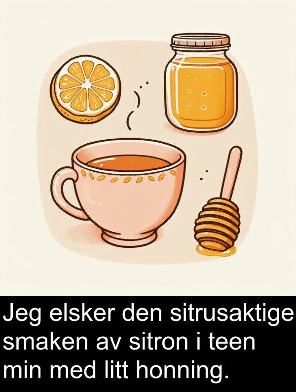 sitrusaktige: Jeg elsker den sitrusaktige smaken av sitron i teen min med litt honning.