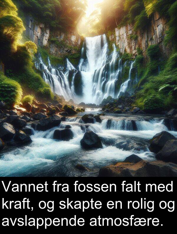 falt: Vannet fra fossen falt med kraft, og skapte en rolig og avslappende atmosfære.