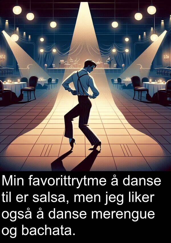 også: Min favorittrytme å danse til er salsa, men jeg liker også å danse merengue og bachata.