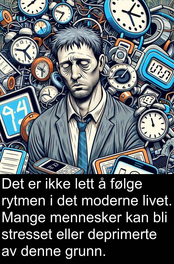 grunn: Det er ikke lett å følge rytmen i det moderne livet. Mange mennesker kan bli stresset eller deprimerte av denne grunn.